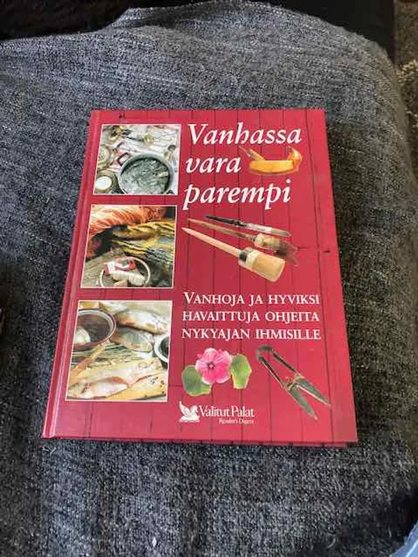 Vanhassa vara parempi - vanhoja ja hyviksi havaittuja ohjeita nykyajan ihmisille | Antikvariaatti Bookkolo | Osta Antikvaarista - Kirjakauppa verkossa