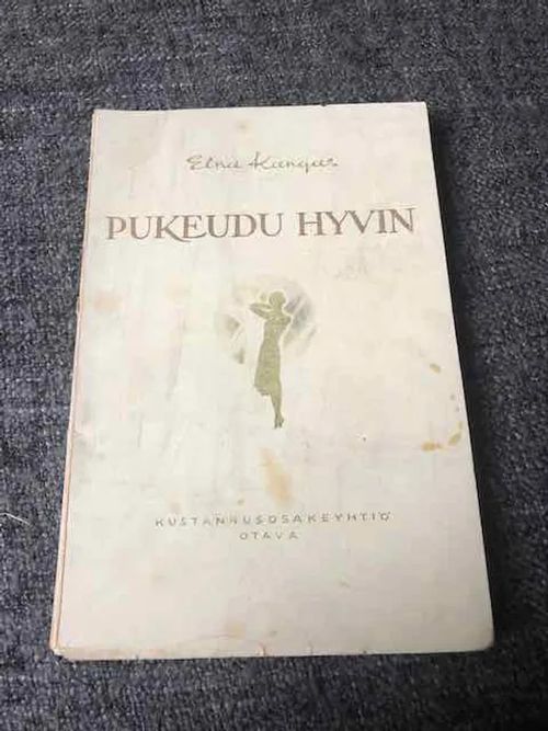 Pukeudu hyvin - pukeutumis- ja vaatteidenhoito-opas - Elna Kangas | Antikvariaatti Bookkolo | Osta Antikvaarista - Kirjakauppa verkossa