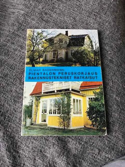 Pientalon peruskorjaus - Rakennustekniset ratkaisut - Badermann Elmar | Antikvariaatti Bookkolo | Osta Antikvaarista - Kirjakauppa verkossa