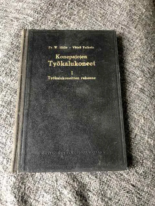 Konepajojen työkalukoneet I - Työkalukoneitten rakenne - Hülle Fr.W. - Valkola Väinö | Antikvariaatti Bookkolo | Osta Antikvaarista - Kirjakauppa verkossa