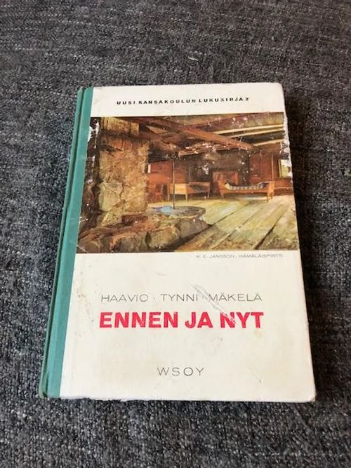 Ennen ja nyt - Uusi kansakoulun lukukirja II - Haavio, Tynni, Mäkelä | Antikvariaatti Bookkolo | Osta Antikvaarista - Kirjakauppa verkossa