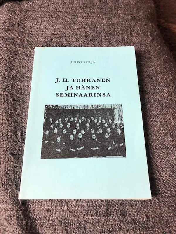 J.Tuhkanen ja hänen seminaarinsa - Urpo Syrjä | Antikvariaatti Bookkolo | Osta Antikvaarista - Kirjakauppa verkossa