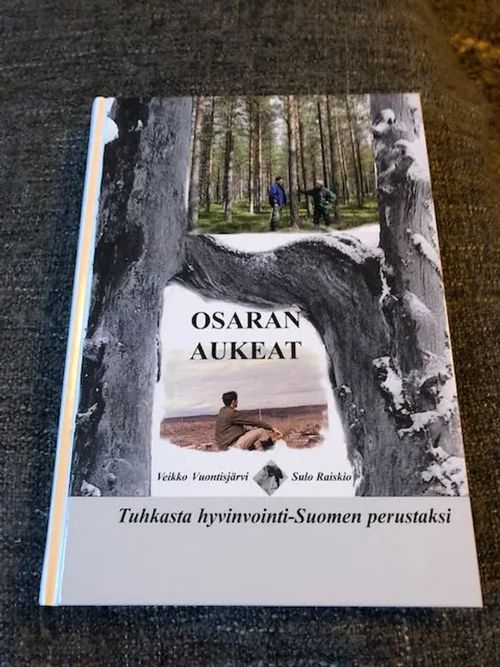 Osaran aukeat - Tuhkasta hyvinvointi-Suomen perustaksi - Vuontisjärvi Veikko, Raiskio Sulo | Antikvariaatti Bookkolo | Osta Antikvaarista - Kirjakauppa verkossa