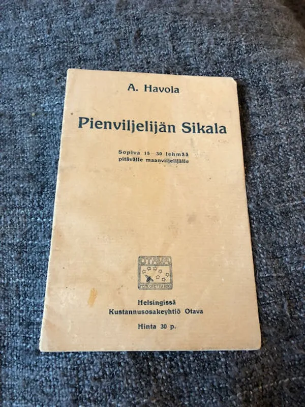 Pienviljelijän sikala - Sopiva 15-30 lehmää pitävälle maanviljelijälle - A. Havola | Antikvariaatti Bookkolo | Osta Antikvaarista - Kirjakauppa verkossa