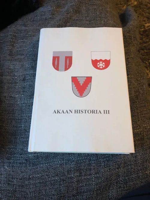 Akaan historia III - Akaa - Toijala - Kylmäkoski 1914-1976 - Favorin Martti | Antikvariaatti Bookkolo | Osta Antikvaarista - Kirjakauppa verkossa