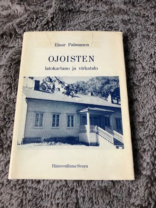 Ojoisten latokartano ja virkatalo - Palmunen Einari | Antikvariaatti Bookkolo | Osta Antikvaarista - Kirjakauppa verkossa