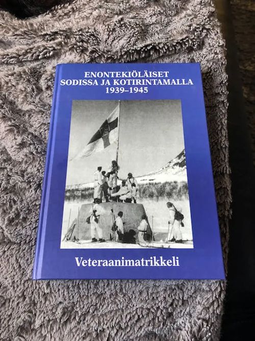 Enontekiöläiset sodissa ja kotirintamalla 1939-1945 - Veteraanimatrikkeli - Vuontisjärvi Elsa (toim.) | Antikvariaatti Bookkolo | Osta Antikvaarista - Kirjakauppa verkossa