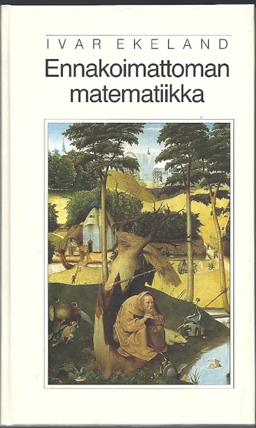 Ennakoimattoman matematiikkaa - Ekeland Ivar | Karhulan osto- ja myyntiliike | Osta Antikvaarista - Kirjakauppa verkossa