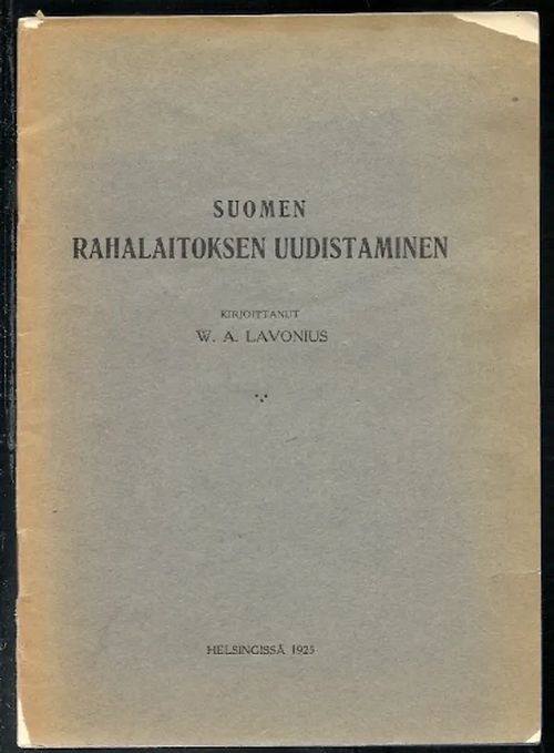 Suomen rahalaitoksen uudistaminen - Lavonius W.A. | Karhulan osto- ja myyntiliike | Osta Antikvaarista - Kirjakauppa verkossa