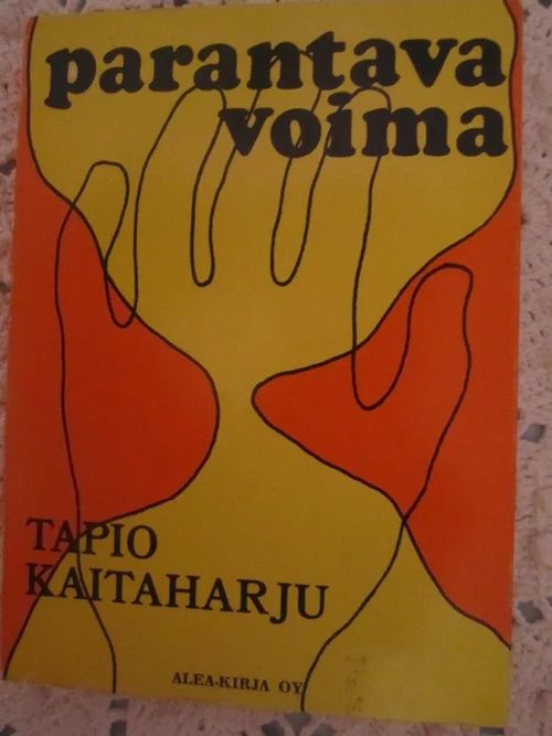 Parantava voima. Kokemuksiani kaukana ja kaukaa - Kaitaharju Tapio |  Karhulan osto- ja myyntiliike | Osta Antikvaarista -