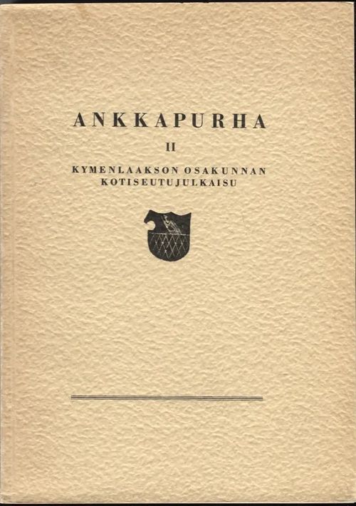 Ankkapurha II. Kymenlaakson osakunnan kotiseutujulkaisu | Karhulan osto- ja myyntiliike | Osta Antikvaarista - Kirjakauppa verkossa