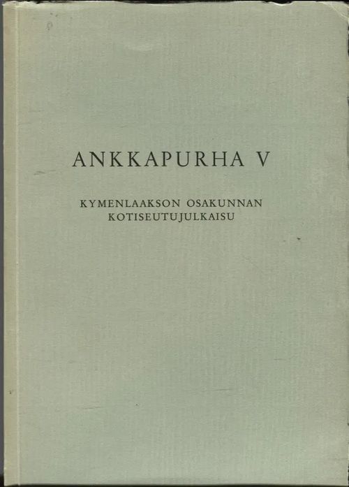 Ankkapurha V : Kymenlaakson osakunnan kotiseutujulkaisu | Karhulan osto- ja myyntiliike | Osta Antikvaarista - Kirjakauppa verkossa