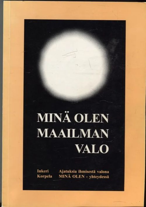 minä olen maailman valo - Korpela Inkeri | Karhulan osto- ja myyntiliike | Osta Antikvaarista - Kirjakauppa verkossa