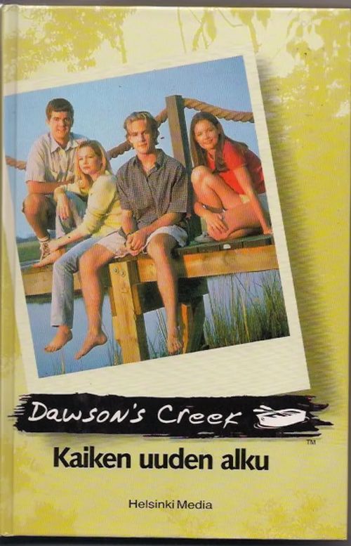 Dawson's Creek - Kaiken uuden alku | Karhulan osto- ja myyntiliike | Osta Antikvaarista - Kirjakauppa verkossa