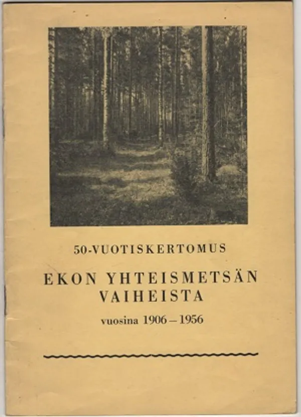 50-vuotiskertomus: Eko yhteismetsän vaiheita vuosina 1906-1956 | Karhulan osto- ja myyntiliike | Osta Antikvaarista - Kirjakauppa verkossa