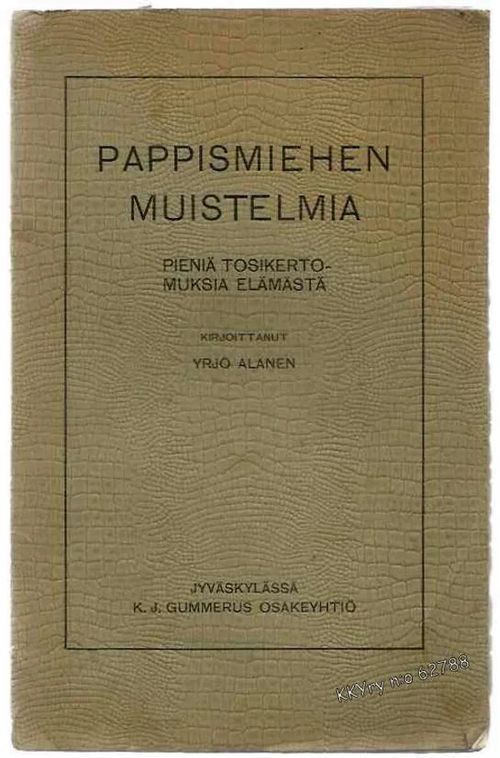 Pappismiehen muistelmia : Pieniä tosikertomuksia elämästä - Alanen Yrjö | Kristillisen Kirjan Ystävät ry | Osta Antikvaarista - Kirjakauppa verkossa