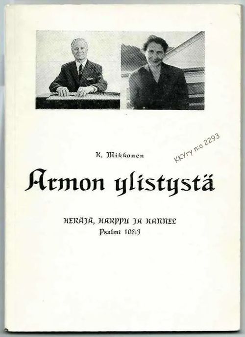 Armon ylistystä : [Runoja] - Mikkonen Kauko | Kristillisen Kirjan Ystävät ry | Osta Antikvaarista - Kirjakauppa verkossa