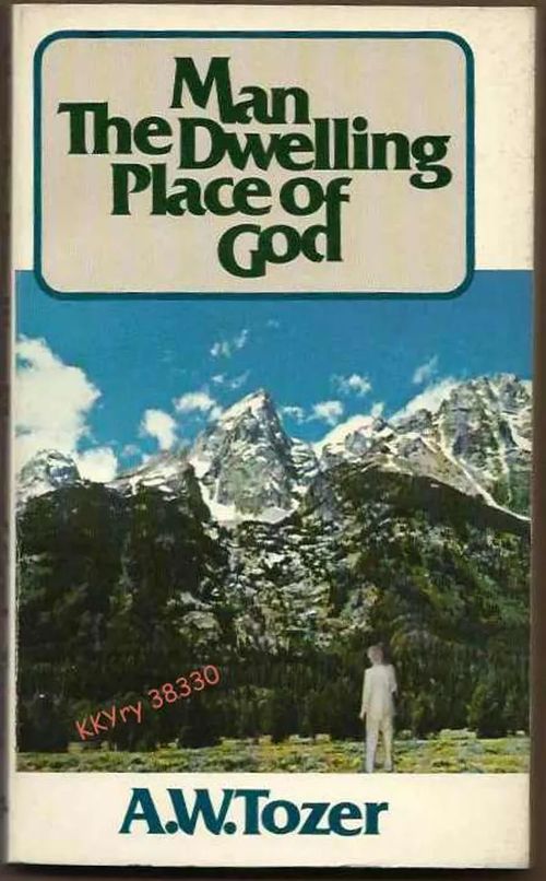 Man The Dwelling Place of God - Tozer A. W. | Kristillisen Kirjan Ystävät ry | Osta Antikvaarista - Kirjakauppa verkossa