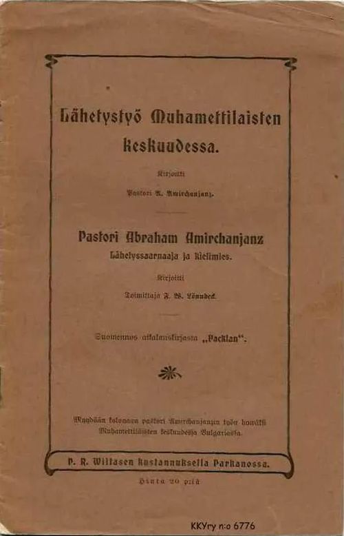 Lähetystyö Muhamettilaisten keskuudessa : Pastori Abraham Amirchanjanz - Amirchanjanz Abraham & Lönnbeck F. W. | Kristillisen Kirjan Ystävät ry | Osta Antikvaarista - Kirjakauppa verkossa