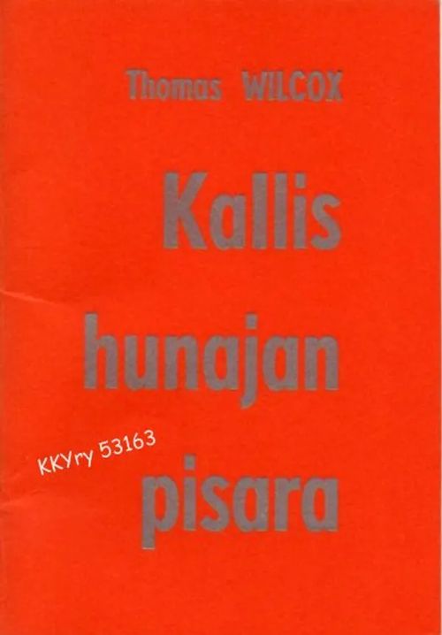 Kallis hunajan pisara : Kristus-kalliosta eli Neuvon sana kaikille pyhille ja syntisille - Wilcox Thomas | Kristillisen Kirjan Ystävät ry | Osta Antikvaarista - Kirjakauppa verkossa