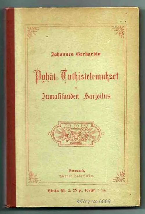 Pyhät Tutkistelemukset ja Jokapäiwäinen Jumalisuuden harjoitus - Gerhard Johannes | Kristillisen Kirjan Ystävät ry | Osta Antikvaarista - Kirjakauppa verkossa