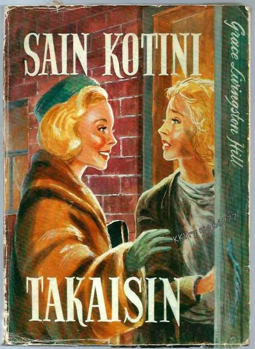 Sain kotini takaisin : [Romaani] - Hill Grace Livingston | Kristillisen Kirjan Ystävät ry | Osta Antikvaarista - Kirjakauppa verkossa