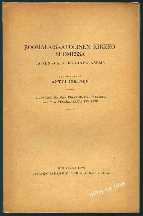 Roomalaiskatolinen kirkko Suomessa ja sen oikeudellinen asema - Inkinen Antti | Kristillisen Kirjan Ystävät ry | Osta Antikvaarista - Kirjakauppa verkossa