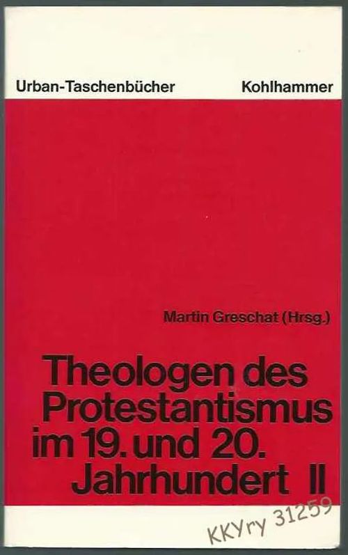 Theologen des Protestantismus im 19. und 20 Jahrhundert II - Greschat Martin (Hrsg.) | Kristillisen Kirjan Ystävät ry | Osta Antikvaarista - Kirjakauppa verkossa