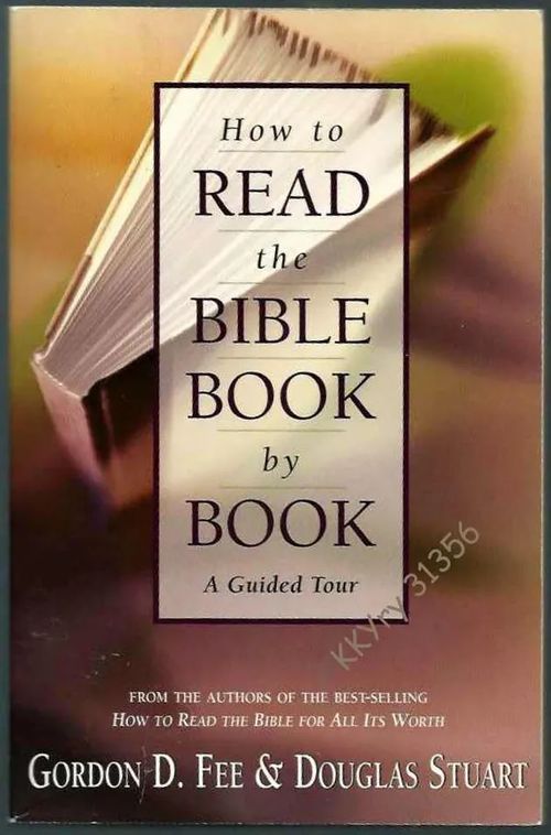 How to Read the Bible Book by Book : A Guided Tour - Fee Gordon D. & Stuart Douglas | Kristillisen Kirjan Ystävät ry | Osta Antikvaarista - Kirjakauppa verkossa