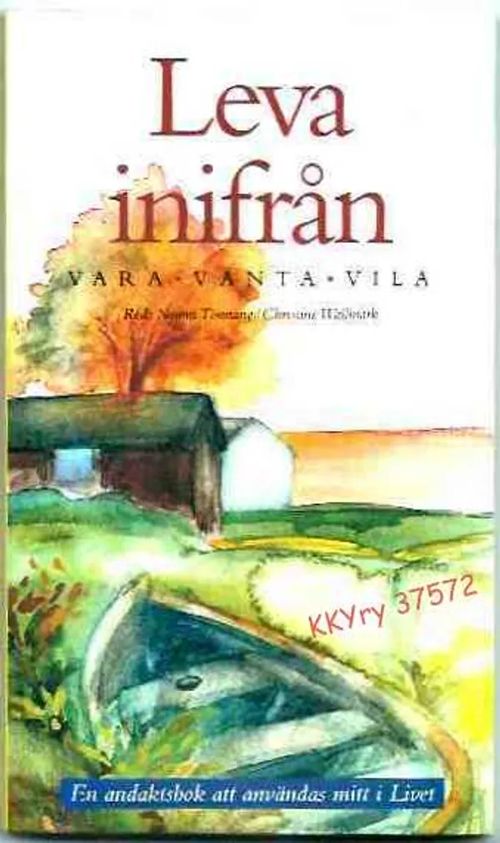 Leva inifrån : - Vara Vänta Vila - En andaktsbok att användas mitt i livet - Tönnäng Noomi & Wallmark Christine (red) | Kristillisen Kirjan Ystävät ry | Osta Antikvaarista - Kirjakauppa verkossa