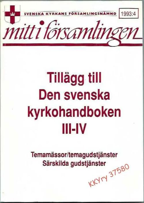 Tillägg till Den svenska kyrkohandboken III-IV : Temamässor/temagudstjänster ; Särkilda gudstjänster - Nilsson Nils-Henrik (red.) | Kristillisen Kirjan Ystävät ry | Osta Antikvaarista - Kirjakauppa verkossa