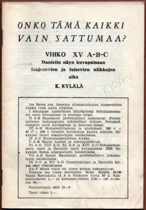 Onko tämä kaikki vain sattumaa? Vihko XV, A-B-C : Danielin näyn kuvapatsaan laajenevien ja luisevien nilkkojen aika - Kylälä, Kilpi | Kristillisen Kirjan Ystävät ry | Osta Antikvaarista - Kirjakauppa verkossa