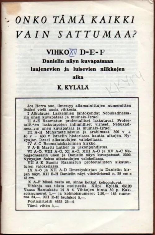 Onko tämä kaikki vain sattumaa? Vihko XV, D-E-F : Danielin näyn kuvapatsaan laajenevien ja luisevien nilkkojen aika - Kylälä, Kilpi | Kristillisen Kirjan Ystävät ry | Osta Antikvaarista - Kirjakauppa verkossa