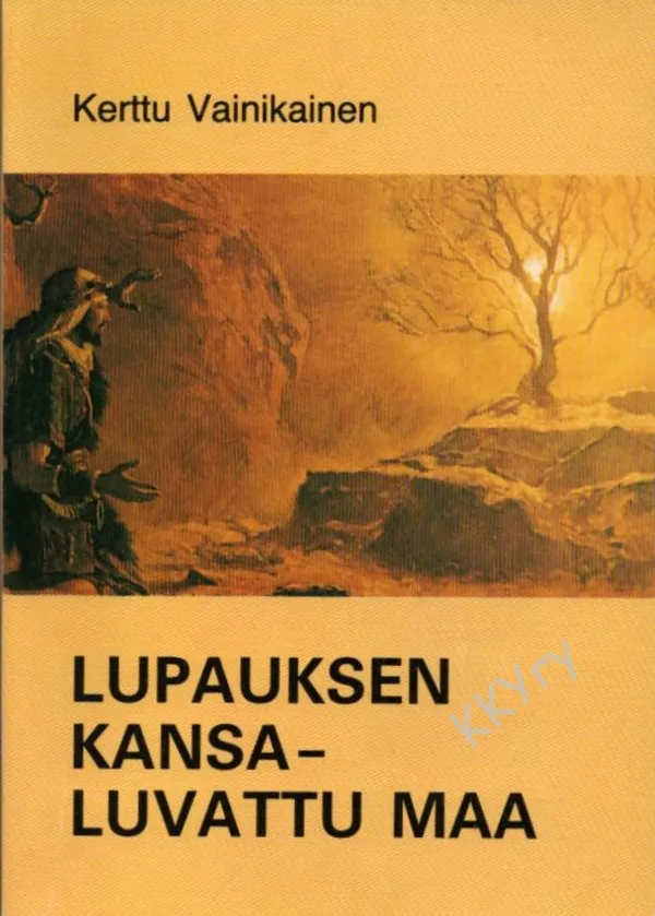 Lupauksen kansa - luvattu maa : Viisi Mooseksen kirjaa ja Joosuan kirja - Vainikainen Kerttu | Kristillisen Kirjan Ystävät ry | Osta Antikvaarista - Kirjakauppa verkossa