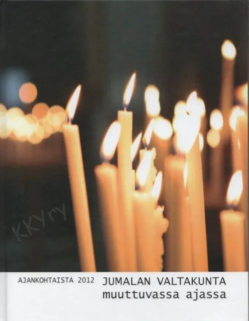 Jumalan valtakunta muuttuvassa ajassa - Palola Ari-Pekka & Vänttilä Sirkka  (toim.) | Kristillisen Kirjan Ystävät ry