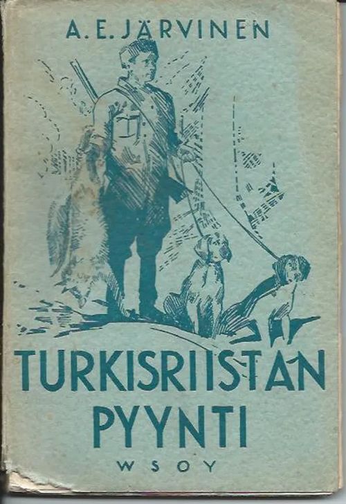 Turkisriistan pyynti - Järvinen A. E. | Wanhat kirjat | Osta Antikvaarista - Kirjakauppa verkossa