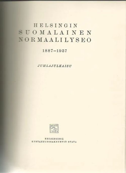 Helsingin Suomalainen Normaalilyseo 1887-1937 - Waltari Mika | Wanhat  kirjat | Osta Antikvaarista - Kirjakauppa verkossa