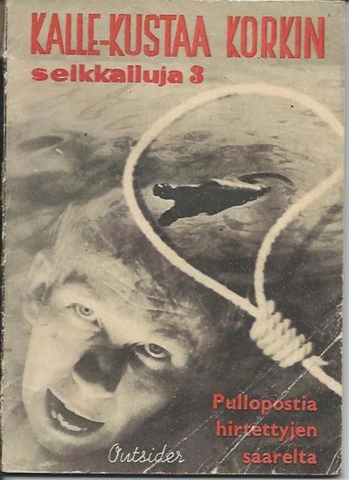 Pullopostia hirtettyjen saarelta Kalle-Kustaa Korkin seikkailuja 3 - Outsider | Wanhat kirjat | Osta Antikvaarista - Kirjakauppa verkossa