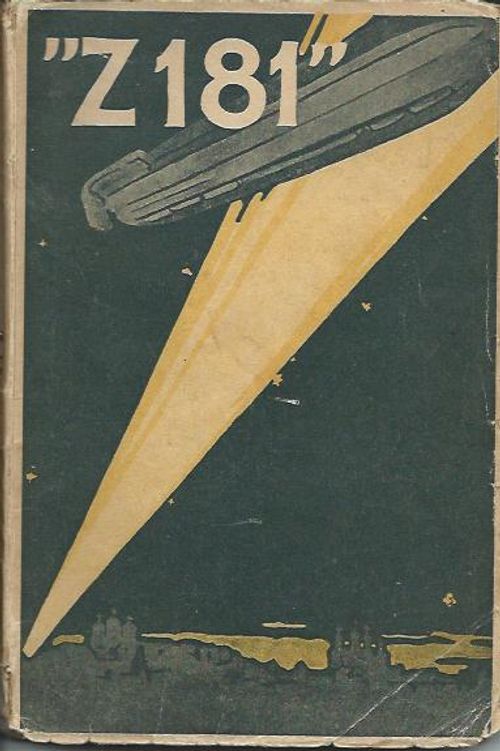 Z 181'' Zeppeliinillä Bukarestia vastaan - Zeppelin-ilmalaivan ensimmäinen  upseeri | Wanhat kirjat | Osta Antikvaarista - Kirjakauppa