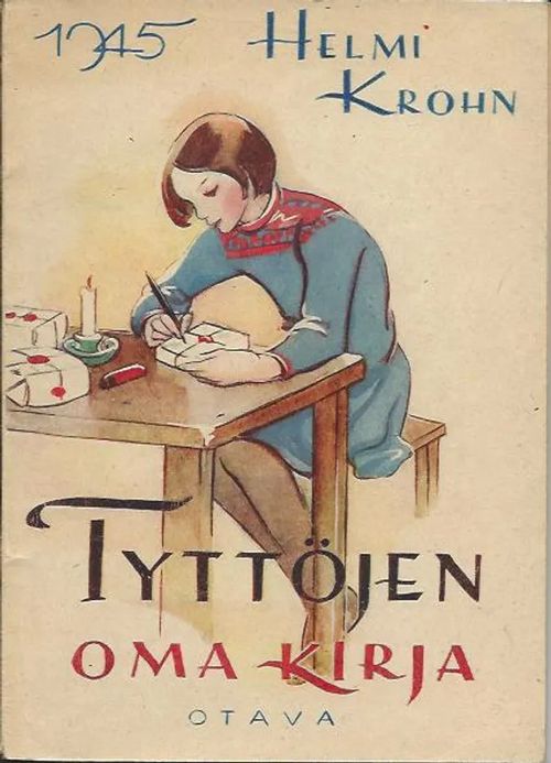 Tyttöjen oma kirja 1945 - Krohn Helmi | Wanhat kirjat | Osta Antikvaarista  - Kirjakauppa verkossa