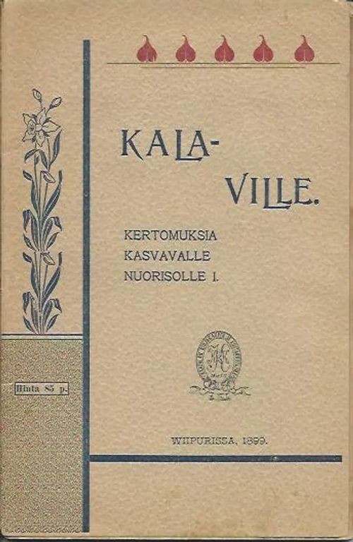 Kala-Ville kertomuksia kasvavalle nuorisolle I - Suomennos | Wanhat kirjat | Osta Antikvaarista - Kirjakauppa verkossa