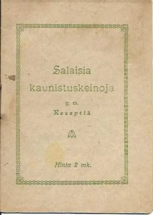 Salaisia kaunistuskeinoja y.m. reseptiä | Wanhat kirjat | Osta Antikvaarista - Kirjakauppa verkossa