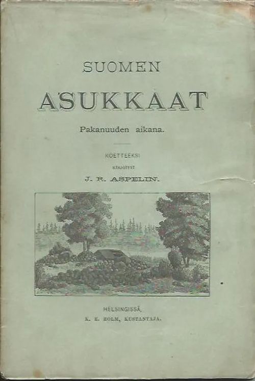 Suomen asukkaat Pakanuuden aikana - Aspelin J. R. | Wanhat kirjat | Osta Antikvaarista - Kirjakauppa verkossa