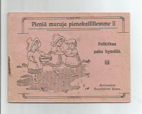 Palkitkaa paha hywällä - Pieniä muruja pienokaisillemme II | Wanhat kirjat | Osta Antikvaarista - Kirjakauppa verkossa