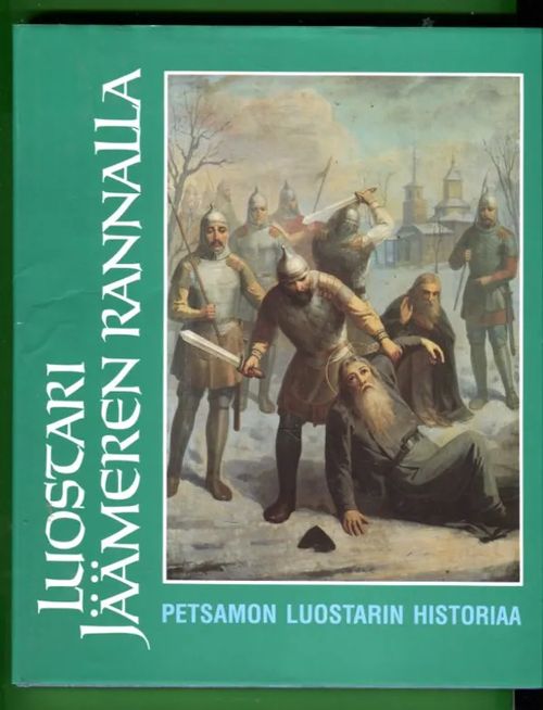 Luostari Jäämeren rannalla - Petsamon luostarin historiaa - Arkkimandriitta Panteleimon | Antikvariaatti Lukuhetki | Osta Antikvaarista - Kirjakauppa verkossa