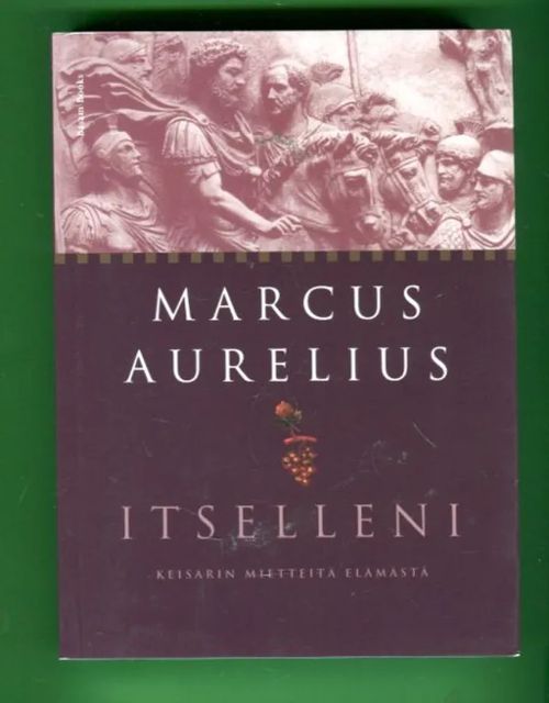 Itselleni - Keisarin mietteitä elämästä - Aurelius Marcus | Antikvariaatti Lukuhetki | Osta Antikvaarista - Kirjakauppa verkossa