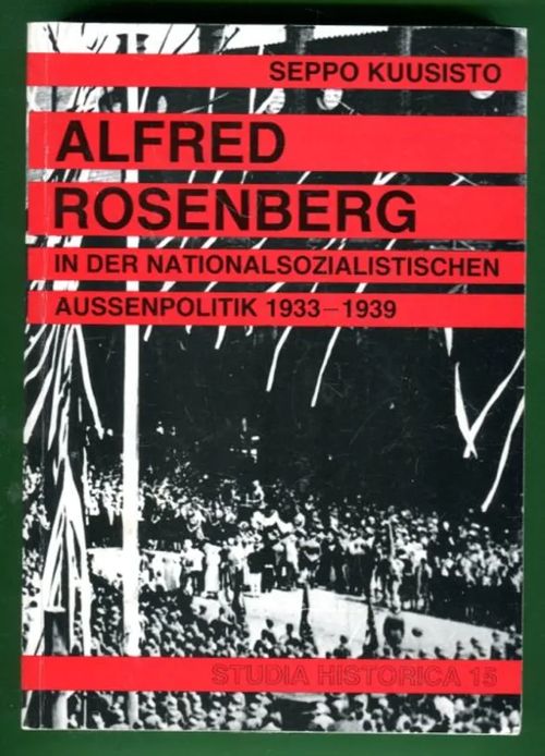 Alfred Rosenberg in der Nationalsozialistischen aussenpolitik 1933-1939 - Kuusisto Seppo | Antikvariaatti Lukuhetki | Osta Antikvaarista - Kirjakauppa verkossa