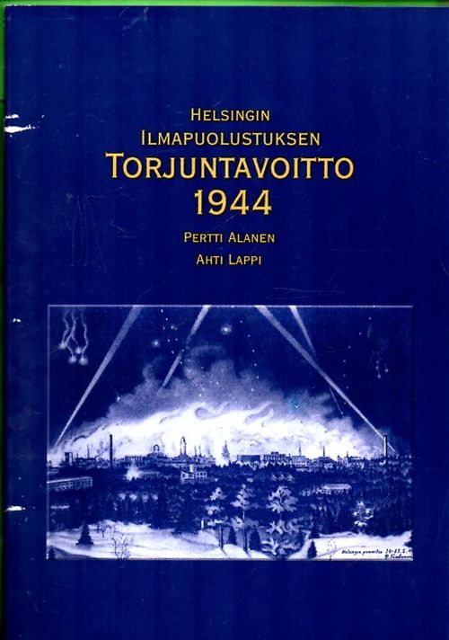 Helsingin ilmapuolustuksen torjuntavoitto 1944 - Alanen Pertti & Lappi Ahti | Antikvariaatti Lukuhetki | Osta Antikvaarista - Kirjakauppa verkossa