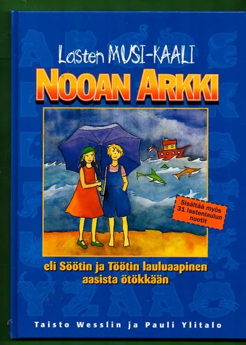 Lasten Musi-kaali: Nooan arkki eli Söötin ja Töötin lauluaapinen aasista ötökkään - Wesslin Taisto & Ylitalo Pauli | Antikvariaatti Lukuhetki | Osta Antikvaarista - Kirjakauppa verkossa