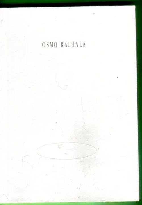 Osmo Rauhala - Vuoden nuori taiteilija 1992 / The Young Artist of the Year 1992 - Mäkinen Marjatta (toimittanut) | Antikvariaatti Lukuhetki | Osta Antikvaarista - Kirjakauppa verkossa